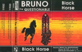 Bruno the Questionable "Black Horse"